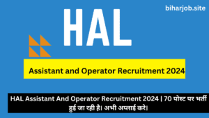 HAL Assistant And Operator Recruitment 2024 | 70 पोस्ट पर भर्ती हुई जा रही है। अभी अप्लाई करे।