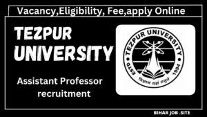 Tezpur University Assistant Professor recruitment 2024 | 40 पदों के लिए अधिसूचना | Apply Now