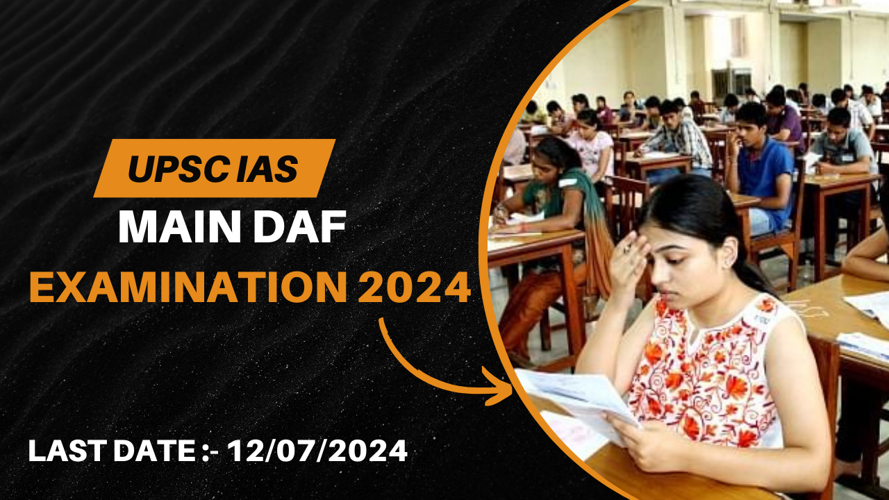 UPSC IAS Main DAF Examination 2024