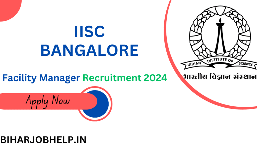 IISc Recruitment 2024 – Apply Online for 01 Facility Manager Post Central government jobs in Karnataka 2024 notification