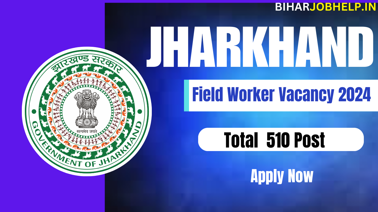 Jharkhand Field Worker Vacancy 2024Jharkhand Field Worker Vacancy 2024