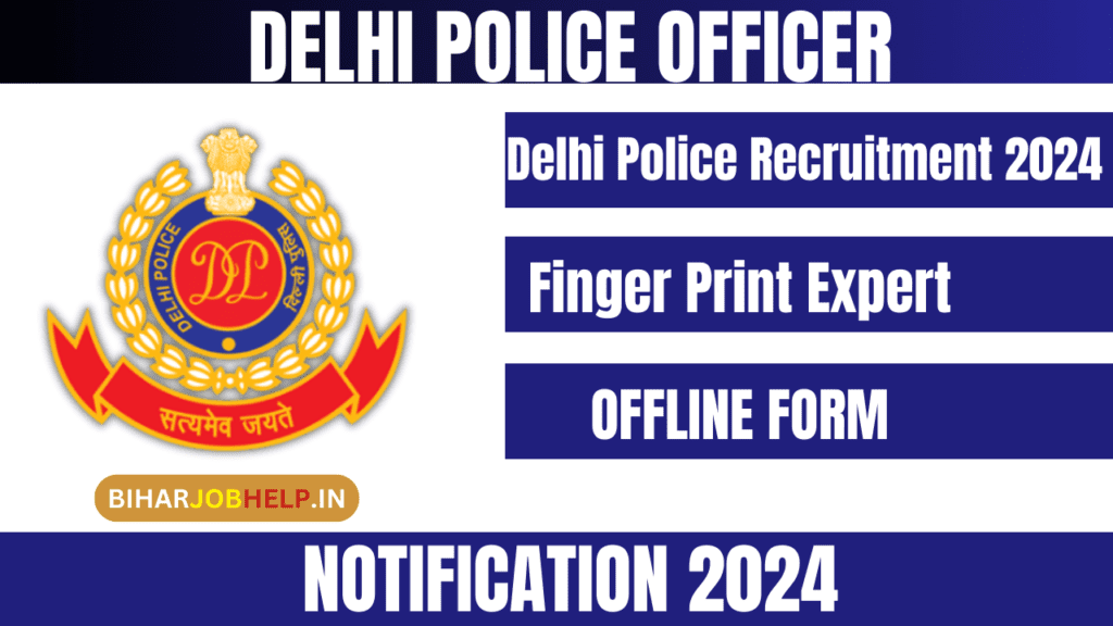 Delhi police Fingerprint Expert Bharti vacancy 2024