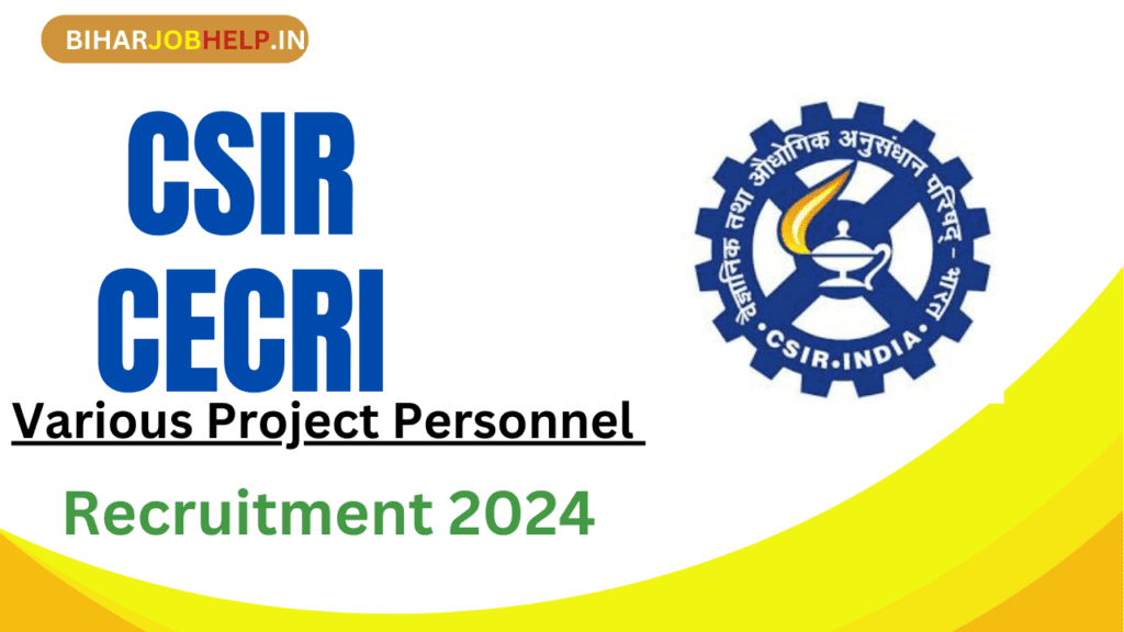 CSIR CECRI Recruitment Notification 2024 : Various Project Personnel Position, Apply Now