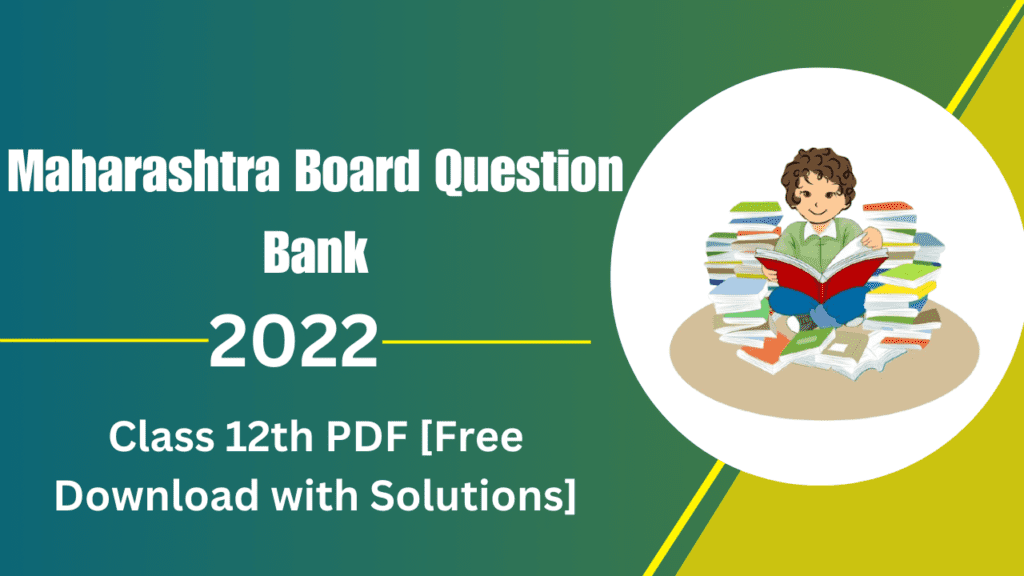 Maharashtra Board Question Bank 2022 Class 12th PDF [Free Download with Solutions]