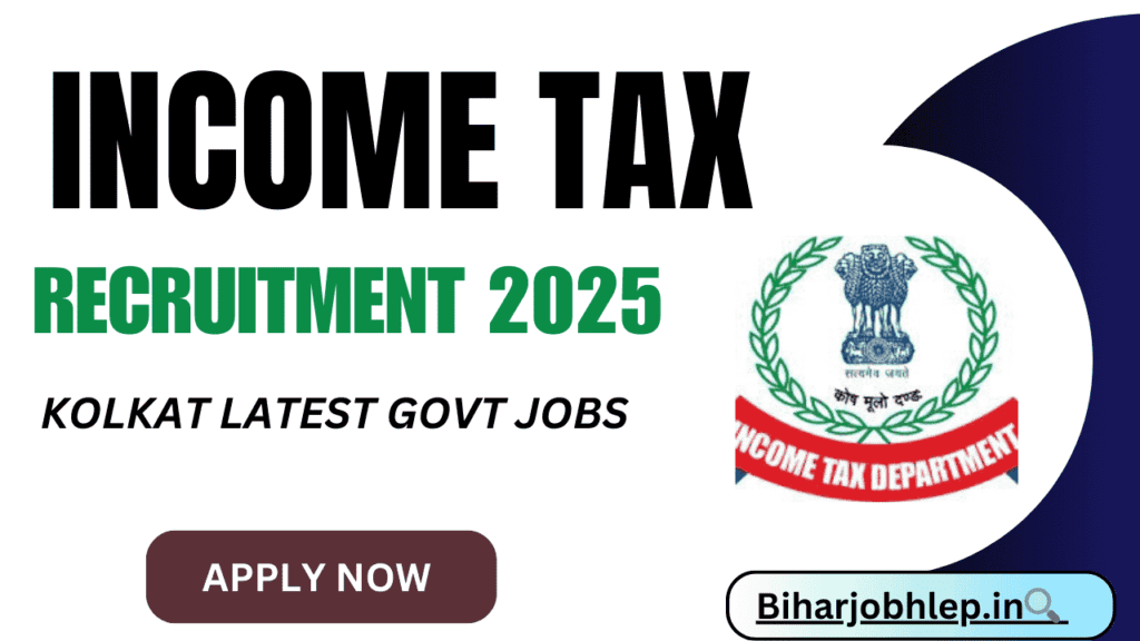 Income Tax Department Kolkata Recruitment 2025