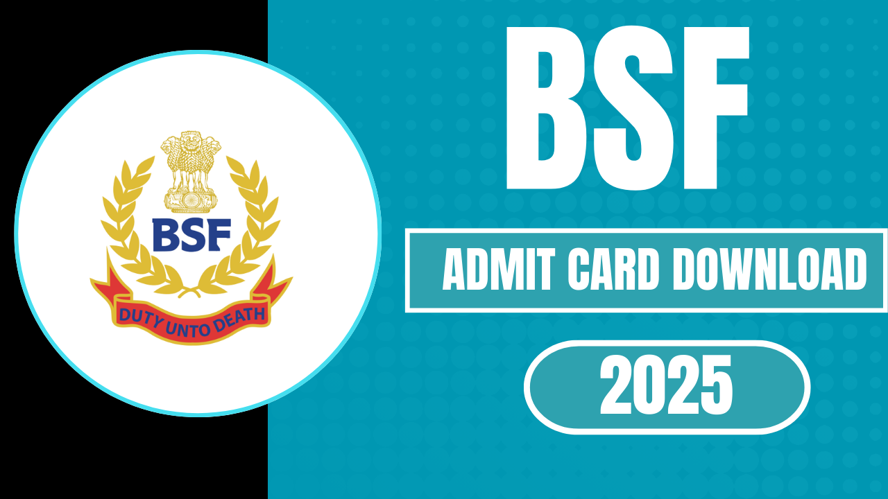 BSF Admit Card 2025 Sarkari Result