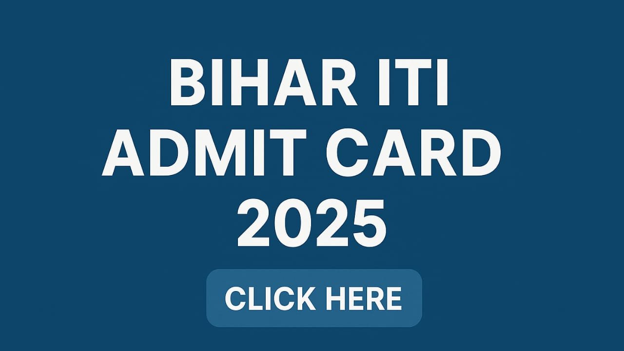 Bihar ITI Admit Card 2025: ITICAT Exam Date@Bihar help.in
