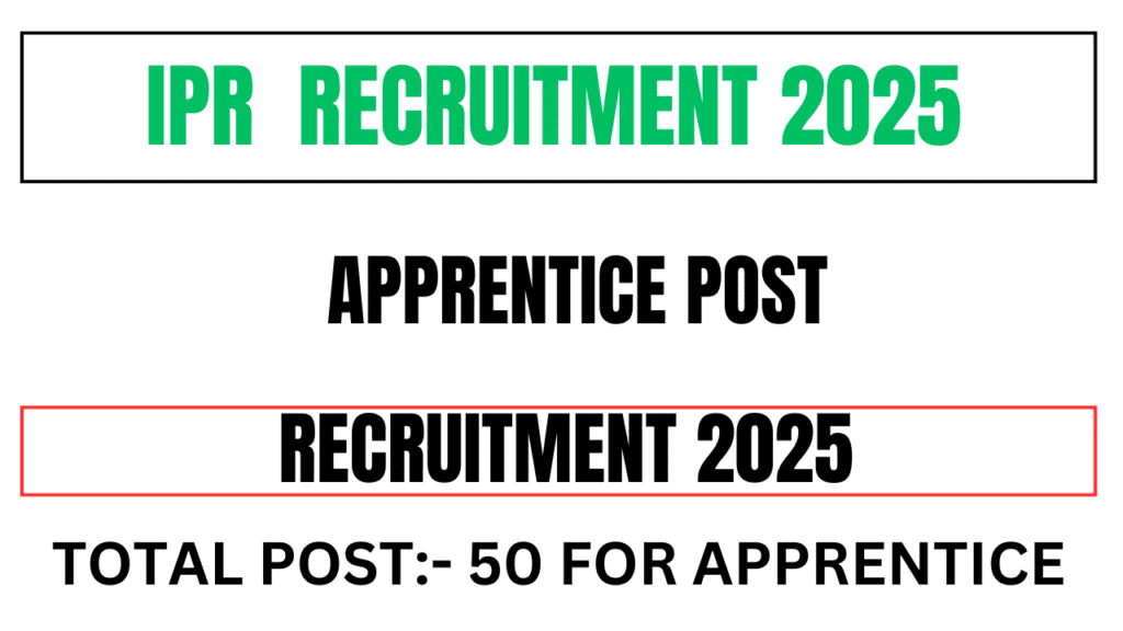Institute for Plasma Research (IPR) Apprentice Recruitment 2025 : 50 Post पर होने वाली है भर्ती अभी करें अप्लाई Last Date 20 May .